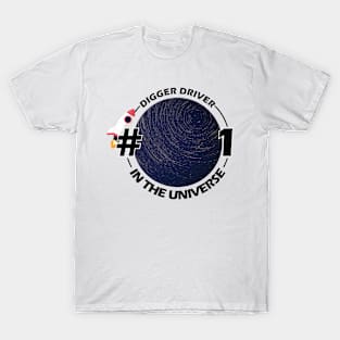 #1 digger driver in the universe T-Shirt